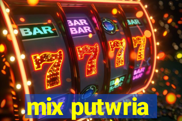 mix putwria